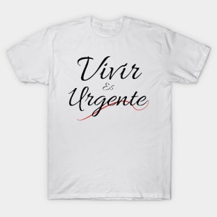 In Spanish: Living is urgent. Motivational phrase in Spanish by the singer Pau Donés. T-Shirt